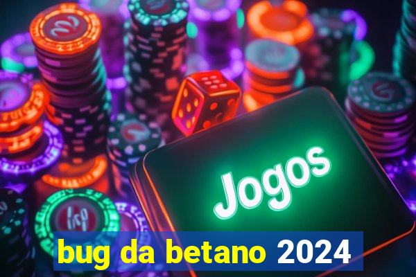 bug da betano 2024